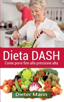 Paperback Dieta DASH: Come porre fine alla pressione alta [Italian] Book