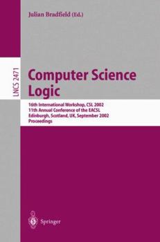 Paperback Computer Science Logic: 16th International Workshop, CSL 2002, 11th Annual Conference of the Eacsl, Edinburgh, Scotland, Uk, September Book