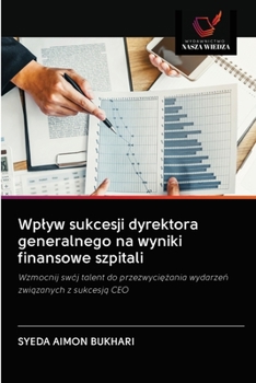 Paperback Wplyw sukcesji dyrektora generalnego na wyniki finansowe szpitali [Polish] Book