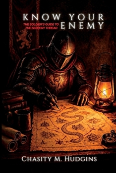 Know Your Enemy: The Soldier's Guide to the Serpent Thread