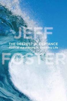 Hardcover The Deepest Acceptance: Radical Awakening in Ordinary Life Book