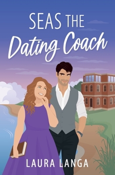 Paperback Seas the Dating Coach: A Small Town, Dating Coach Sweet RomCom Book