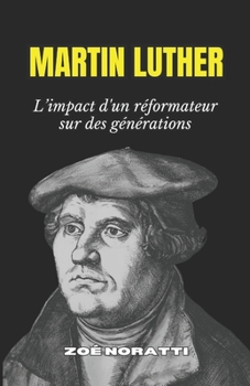 Paperback Martin Luther: L'impact d'un réformateur sur des générations [French] Book