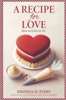 Paperback A Recipe for Love: How to Grow or Go Book