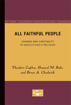 Paperback All Faithful People: Change and Continuity in Middletown's Religion Book