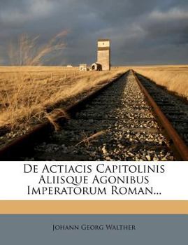 Paperback de Actiacis Capitolinis Aliisque Agonibus Imperatorum Roman... [Latin] Book