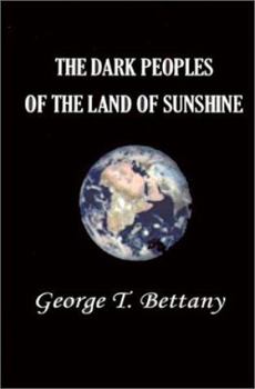 Paperback The Dark Peoples of the Land of Sunshine: A Popular Account of the Peoples and Tribes of Africa, Their Physical Characters, Manners, and Customs Book