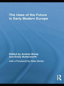 Paperback The Uses of the Future in Early Modern Europe Book