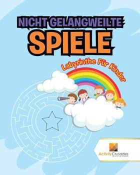Paperback Nicht Gelangweilte Spiele: Labyrinthe Für Kinder [German] Book