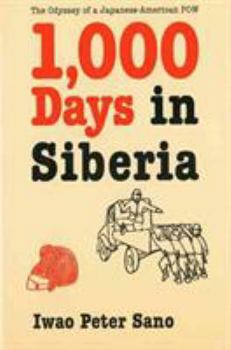 Hardcover 1,000 Days in Siberia: The Odyssey of a Japanese-American POW Book