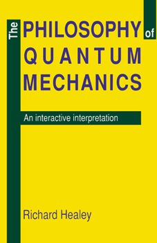 Hardcover The Philosophy of Quantum Mechanics: An Interactive Interpretation Book