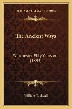 Paperback The Ancient Ways: Winchester Fifty Years Ago (1893) Book