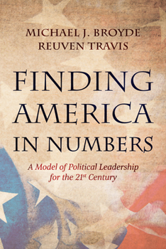 Hardcover Finding America in Numbers: A Model of Political Leadership for the 21st Century Book