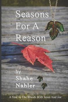 Paperback Seasons for a Reason: A Year in the Woods with Jesus and Joe Book
