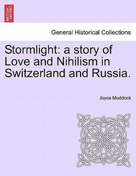 Paperback Stormlight: A Story of Love and Nihilism in Switzerland and Russia. Book