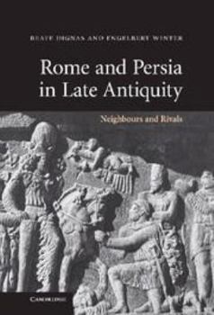 Electronics Rome and Persia in Late Antiquity: Neighbours and Rivals Book