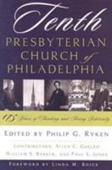 Paperback Tenth Presbyterian Church of Philadelphia: 175 Years of Thinking and Acting Biblically Book