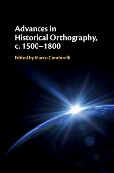 Hardcover Advances in Historical Orthography, c. 1500-1800 Book