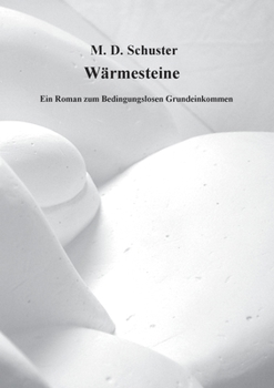 Paperback Wärmesteine: Ein Roman zum Bedingungslosen Grundeinkommen [German] Book