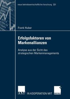 Paperback Erfolgsfaktoren Von Markenallianzen: Analyse Aus Der Sicht Des Strategischen Markenmanagements [German] Book
