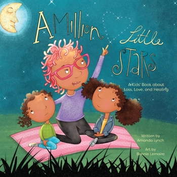 Paperback A Million Little Stars: A Kids' Book about Loss, Love, and Healing Book