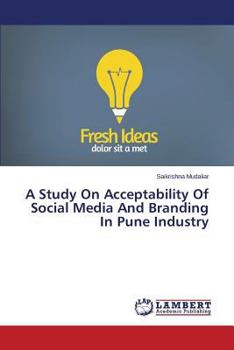 Paperback A Study on Acceptability of Social Media and Branding in Pune Industry Book