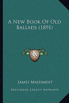 Paperback A New Book Of Old Ballads (1891) Book