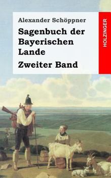 Paperback Sagenbuch der Bayerischen Lande: Zweiter Band [German] Book