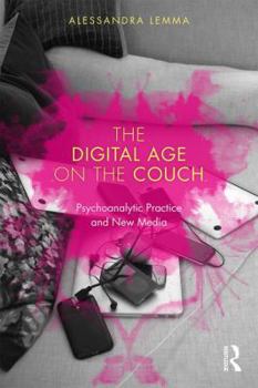 Paperback The Digital Age on the Couch: Psychoanalytic Practice and New Media Book