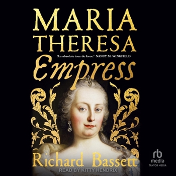 Maria Theresa: Empress: The Making of the Austrian Enlightenment