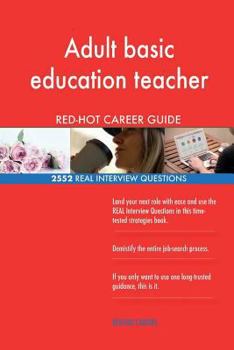 Paperback Adult basic education teacher RED-HOT Career; 2552 REAL Interview Questions Book