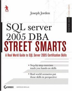 Paperback SQL Server 2005 DBA Street Smarts: A Real World Guide to SQL Server 2005 Certification Skills Book