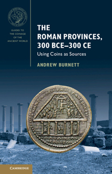 Hardcover The Roman Provinces, 300 Bce-300 CE: Using Coins as Sources Book