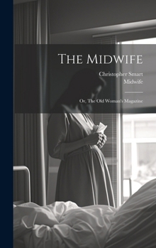 Hardcover The Midwife: Or, The Old Woman's Magazine Book