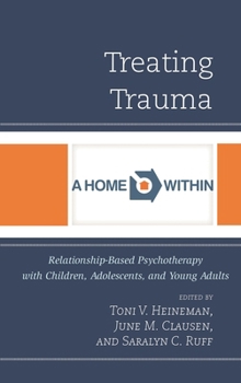 Paperback Treating Trauma: Relationship-Based Psychotherapy with Children, Adolescents, and Young Adults Book