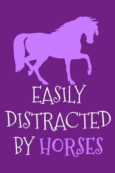 Easily Distracted By Horses: Blank Lined Notebook Journal: Gifts For Horse Lovers Riders 6x9 | 110 Blank  Pages | Plain White Paper | Soft Cover Book