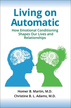 Hardcover Living on Automatic: How Emotional Conditioning Shapes Our Lives and Relationships Book