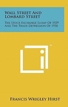 Hardcover Wall Street and Lombard Street: The Stock Exchange Slump of 1929 and the Trade Depression of 1930 Book