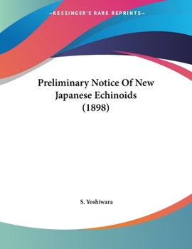 Paperback Preliminary Notice Of New Japanese Echinoids (1898) Book