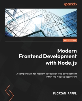 Paperback Modern Frontend Development with Node.js: A compendium for modern JavaScript web development within the Node.js ecosystem Book