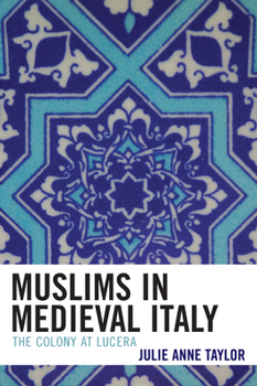 Paperback Muslims in Medieval Italy: The Colony at Lucera Book