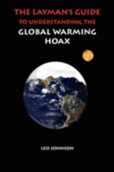 Paperback A Layman's Guide to Understanding the Global Warming Hoax Book