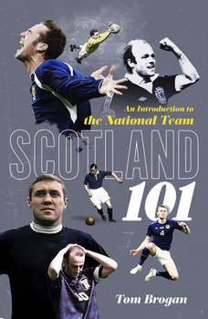 Hardcover Scotland 101: An Introduction to the National Team Book