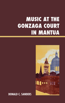 Hardcover Music at the Gonzaga Court in Mantua Book