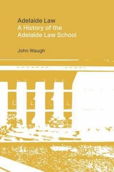 Paperback Adelaide Law: A History of the Adelaide Law School Book