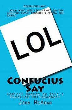 Paperback Confucius Say: Comical Quotes by Asia's Favorite Philosopher! Book