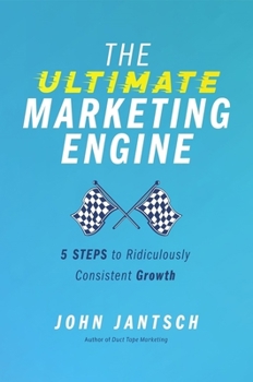 Paperback The Ultimate Marketing Engine: 5 Steps to Ridiculously Consistent Growth Book