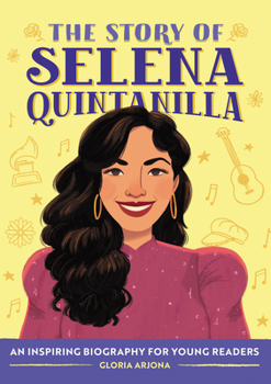 Paperback The Story of Selena Quintanilla: An Inspiring Biography for Young Readers Book