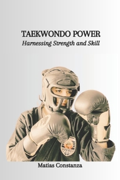 Paperback Taekwondo Power: Harnessing Strength and Skill Book