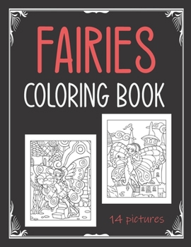 Fairies Coloring Book: Fairies coloring book for ages 6 - adult - 14 fairy images to color.